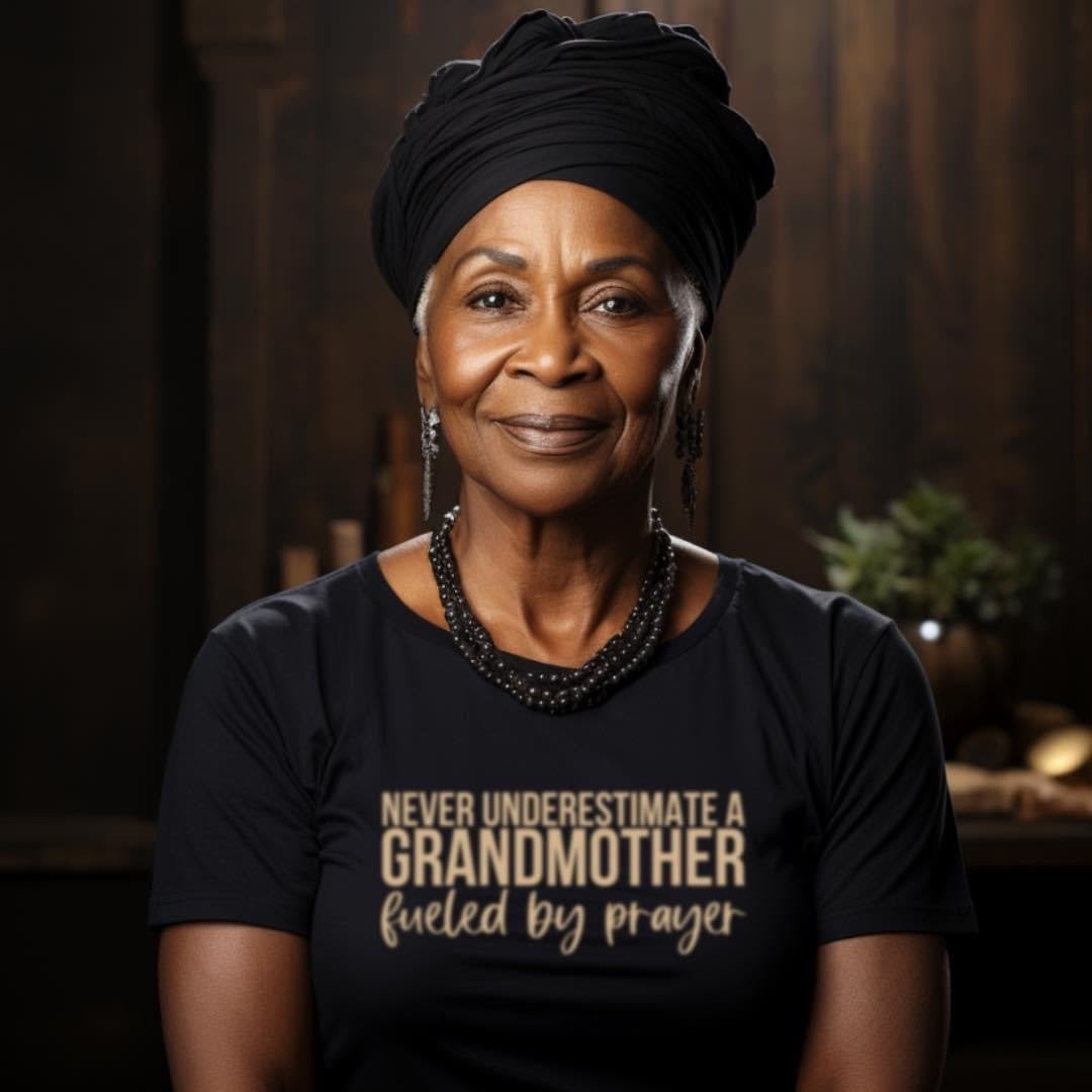 Never Underestimate a grandmother fueled by prayer