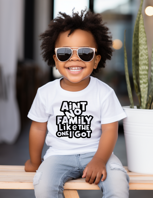 Ain’t No Family Like The One I Got(Youth sizes)