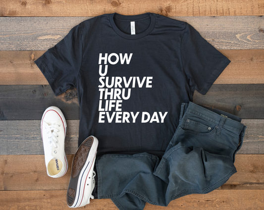 How U Survive Thru Life Every Day